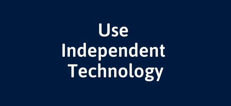 Use Independent Technology
