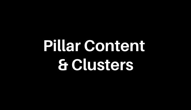 Pillar Content & Clusters