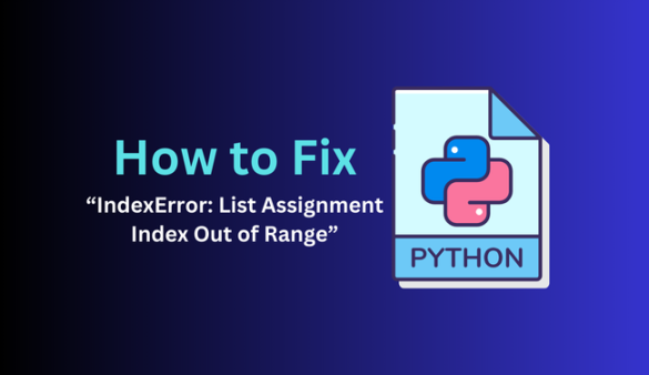 How To Fix “IndexError: List Assignment Index Out Of Range” In Python